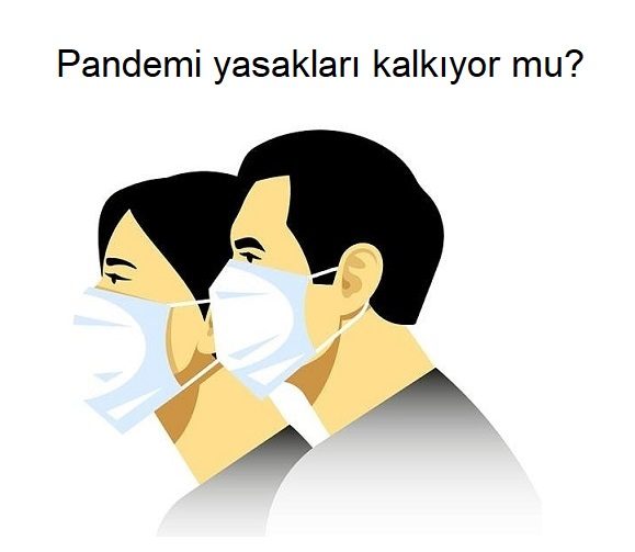 Pandemi yasakları kalkıyor mu?